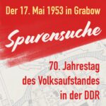 Spurensuche: Der 17. Juni 1953 in Grabow